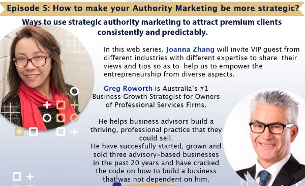 (创业赋能）Episode 5 How to make your authority marketing be more strategic? (Joanna Zhang & Greg Roworth)